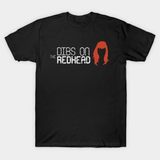 DIBS ON THE REDHEAD T-Shirt